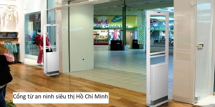 Cổng từ an ninh siêu thị Hồ Chí Minh